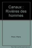 Canaux, Rivières des hommes