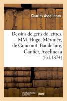 Sept dessins de gens de lettres, MM. Victor Hugo, Prosper Mérimée, Edmond et Jules de Goncourt, Baudelaire, Théophile Gautier, Charles Asselineau