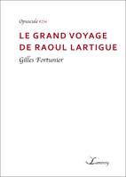 Le grand voyage de Raoul Lartigue
