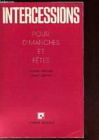 INTERCESSIONS - POUR LES DIMANCHES ET JOURS DE FETES., pour les dimanches et les fêtes