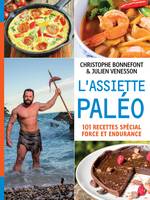 L'Assiette paléo, 101 recettes spécial force et endurance