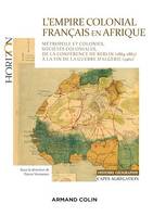 L'Empire colonial français en Afrique - Capes Histoire-Géographie, Métropole et colonies, sociétés coloniales, de la conférence de Berlin (1884-85) aux Accords d'Evian