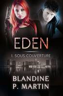 Eden - 1. Sous couverture