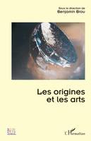 Les origines et les arts