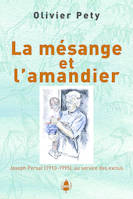 La mésange et l'amandier. Joseph Persat (1910-1995), au service des exclus, Joseph Persat, 1910-1995, au service des exclus