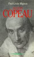 Jacques Copeau ou Le mythe du Vieux-Colombier, biographie