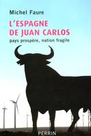 L'Espagne de Juan Carlos pays prospère, nation fragile, pays prospère, nation fragile