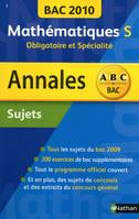 Mathématiques Terminale S obligatoire et spécialité : Sujets 2010