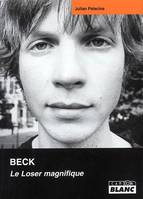 BECK Le loser magnifique, le loser magnifique