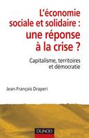 L'économie sociale et solidaire : une réponse à la crise ? Capitalisme, territoires et démocratie, Capitalisme, territoires et démocratie