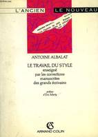 Le travail du style enseigné par les corrections manuscrites des grands écrivains, enseigné par les corrections manuscrites des grands écrivains