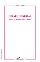 Gérard de Nerval, Mythe et lyrisme dans l'oeuvre