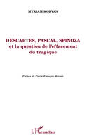 Descartes, Pascal, Spinoza et la question de l'effacement tragique