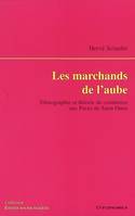 Les marchands de l'aube - ethnographie et théorie du commerce aux puces de Saint-Ouen, ethnographie et théorie du commerce aux puces de Saint-Ouen