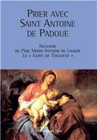 Prier avec Saint Antoine de Padoue, Neuvaine du Père Marie-Antoine de Lavaur - Le Saint de Toulouse