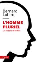 L'homme pluriel, Les ressorts de l'action