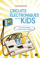 Circuits électroniques pour les kids, 9 circuit simples à monter sans soudure