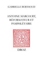 Antoine Marcourt, réformateur et pamphlétaire, Du 