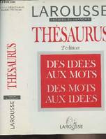 Larousse Thésaurus - Des idées aux mots, des mots aux idées - 2 éd.
