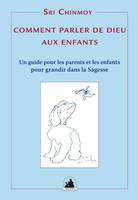 Comment parler de Dieu aux enfants, Un guide pour les parents et les enfants pour grandir dans la sagesse