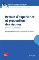 Retour d'expérience et prévention des risques : principes et méthodes (Coll. Sciences du risque et du danger, série Notes de synthèse et de recherche), principes et méthodes