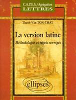 version latine (La) - Méthodologie et sujets corrigés, méthodologie et sujets corrigés