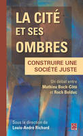 LA CITE ET SES OMBRES. CONSTRUIRE UNE SOCIETE JUSTE.