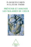 Prévenir et soigner les maladies du coeur, hypertension artérielle, infarctus du myocarde, insuffisance cardiaque