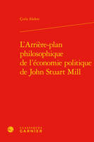 L'arrière-plan philosophique de l'économie politique de John Stuart Mill