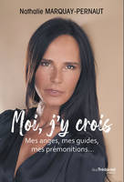 Moi, j'y crois, Mes anges, mes guides, mes prémonitions