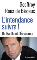 L'intendance suivra !, De gaulle et l'économie