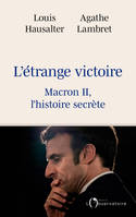 L'étrange victoire - Macron II, l'histoire secrète, Jupiter en campagne