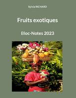 Fruits exotiques, Bloc-Notes 2023