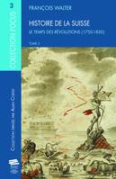 Histoire de la Suisse. T3, Le temps des révolutions (1750-1830)