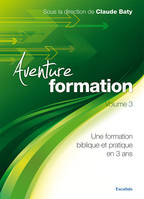 3, Aventure formation, Une formation biblique et pratique en 3 ans