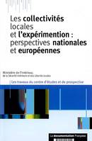 LES COLLECTIVITES  LOCALES ET L'EXPERIMENTATION, perspectives nationales et européennes