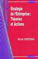 Stratégie de l'entreprise - théories et actions, théories et actions