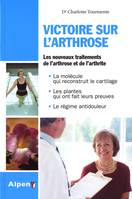 Victoire sur l'arthrose, ce livre peut changer vos articulations... et votre vie