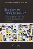 Des quartiers comme les autres ? / la banalisation urbaine des grands ensembles en question, la banalisation urbaine des grands ensembles en question