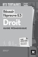 Réussir l'épreuve E3 - DROIT - BTS 1re et 2e années - Guide pédagogique