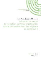 Infirmiers de retour de formation continue diplômante : quelle utilisation dans les hôpitaux au Cameroun ?