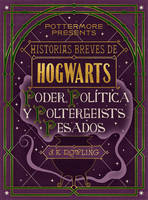 Historias breves de Hogwarts: Poder, Política y Poltergeists Pesados