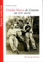 Créoles Blancs de Guyane au XIXe siècle