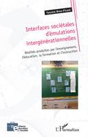 Interfaces sociétales d'émulations intergénérationnelles, Réalités produites par l'enseignement, l'éducation, la formation et l'instruction