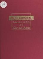 Doué-La-Fontaine, Histoire et vie de la Cité des Roses