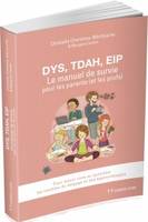 DYS, TDAH, EIP - Le manuel de survie pour les parents (et les profs)