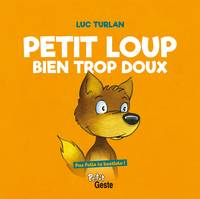 Petit Loup Bien Trop Doux - Pas Folle La Bestiole (nouvelle Edition), Pas folle la bestiole !