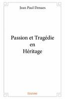 Passion et tragédie en héritage