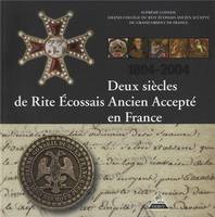 Deux siècles de Rite Ecossais Ancien Accepté en France