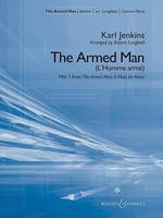 The Armed Man (L'Homme armé), Movement I from: The Armed Man: A Mass for Peace. wind band. Partition et parties.